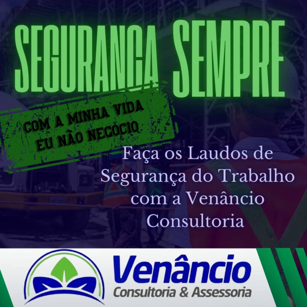 "Segurança sempre, #com minha via eu não negocio; faça os laudos de segurança do trabalho com a Venâncio Consultoria